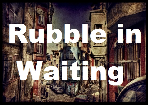 Rubble In Waiting